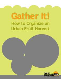 Gather It!  How to Organize an Urban Fruit Harvest  Table of Contents