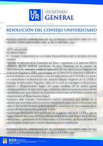 RESOLUCIONES APROBADAS EN EL CONSEJO UNIVERSITARIO EN SU SESIÓN EXTRAORDINARIA DEL 22 DE JUNIO DEL 2016.ACTA #PUNTO ÚNICO: El Consejo Universitario en su Sesión Extraordinaria del 22 de Junio de 2016 resolv