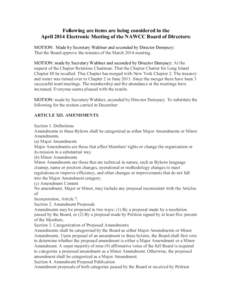 Following are items are being considered in the April 2014 Electronic Meeting of the NAWCC Board of Directors: MOTION: Made by Secretary Wahlner and seconded by Director Dempsey: That the Board approve the minutes of the