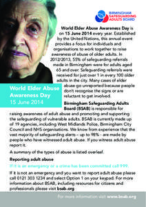 World Elder Abuse Awareness Day is on 15 June 2014 every year. Established by the United Nations, this annual event provides a focus for individuals and organisations to work together to raise awareness of abuse of older