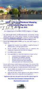 ISPRS – UN-GGIM National Mapping and Cadastral Agency Forum 14 – 15 July 2016 An integral part of the XXIII ISPRS Congress in Prague The International Society for Photogrammetry and Remote Sensing