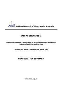 National Council of Churches in Australia ____________________________________________ SAFE AS CHURCHES ? National Ecumenical Consultation on Sexual Misconduct and Abuse in Australian Christian Churches Thursday, 04 Marc