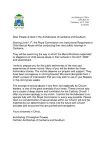 Dear People of God in the Archdiocese of Canberra and Goulburn, Starting June 11th, the Royal Commission into Institutional Responses to Child Sexual Abuse will be conducting their next public hearings in Canberra. They 