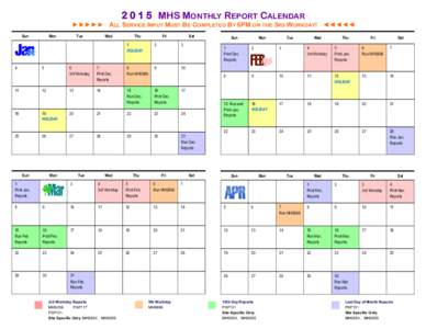 MHS MONTHLY REPORT CALENDAR ►►►►► ALL SERVICE INPUT MUST BE COMPLETED BY 6PM ON THE 3RD WORKDAY! ◄◄◄◄◄ Sun 4