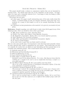 Math 8211 Projects - Spring 2014 This project should tackle a subject in commutative algebra that you are interested in learning about. You should work with one or two classmates on this project. To begin, agree on a top