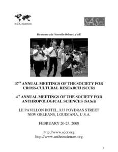 Bienvenue a la Nouvelle-Orleans, y’all!  37th ANNUAL MEETINGS OF THE SOCIETY FOR CROSS-CULTURAL RESEARCH (SCCR) 4th ANNUAL MEETINGS OF THE SOCIETY FOR ANTHROPOLOGICAL SCIENCES (SASci)