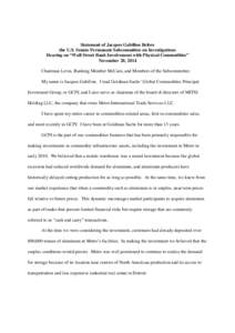 Statement of Jacques Gabillon Before the U.S. Senate Permanent Subcommittee on Investigations Hearing on “Wall Street Bank Involvement with Physical Commodities” November 20, 2014 Chairman Levin, Ranking Member McCai