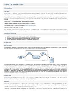 FlumeUser Guide Introduction Overview Apache Flume is a distributed, reliable, and available system for efficiently collecting, aggregating and moving large amounts of log data from many different sources to a cen