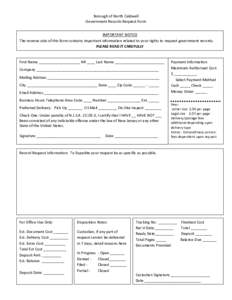 Borough of North Caldwell Government Records Request Form IMPORTANT NOTICE The reverse side of this form contains important information related to your rights to request government records. PLEASE READ IT CAREFULLY