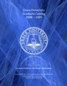 Grace University Graduate Catalog 2008 – 2009 Academic Excellence  Life Change  World Impact