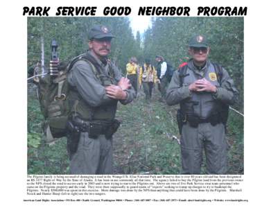 PARK SERVICE GOOD NEIGHBOR PROGRAM  The Pilgrim family is being accused of damaging a road in the Wrangell St. Elias National Park and Preserve that is over 80 years old and has been designated an RS 2477 Right-of-Way by