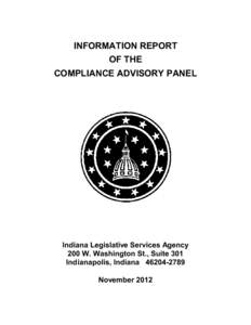 INFORMATION REPORT OF THE COMPLIANCE ADVISORY PANEL Indiana Legislative Services Agency 200 W. Washington St., Suite 301