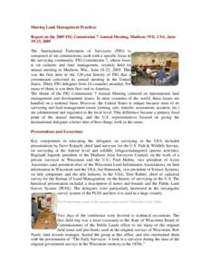 Sharing Land Management Practices Report on the 2005 FIG Commission 7 Annual Meeting, Madison (WI), USA, June 19-23, 2005 The International Federation of Surveyors (FIG) is composed of ten commissions, each with a specif