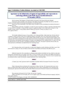 page 1| Delimitation Treaties Infobase | accessed on[removed]Agreement on the delimitation of regions of responsibility and cooperation in combating pollution of the Baltic Sea by harmful substances 25 November 1987(