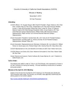 Council of University of California Emeriti Associations (CUCEA) Minutes of Meeting November 5, 2013 UC San Francisco Attending: CUCEA Officers: W. Douglas Morgan (SB) Chair/EA President; Roger Anderson (SC) Chair