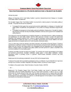 CANADIAN SUPPLY CHAIN FOOD SAFETY COALITION COALITION CANADIENNE DE LA FILIÈRE ALIMENTAIRE POUR LA SALUBRITÉ DES ALIMENTS PRESS RELEASE Ottawa (14 November[removed]Food Safety Coalition Launches Industry/Government Dialo