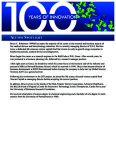 Alumni Spotlight Bruce C. Robertson ’89PhD has spent the majority of his career in the research and business aspects of the medical devices and biotechnology industries. He is currently managing director of H.I.G. BioV