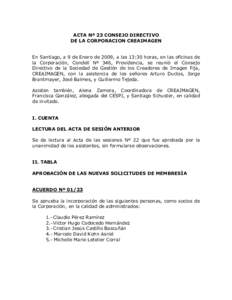 ACTA Nº 23 CONSEJO DIRECTIVO DE LA CORPORACION CREAIMAGEN En Santiago, a 9 de Enero de 2009, a las 13:30 horas, en las oficinas de la Corporación, Condell Nº 346, Providencia, se reunió el Consejo Directivo de la Soc