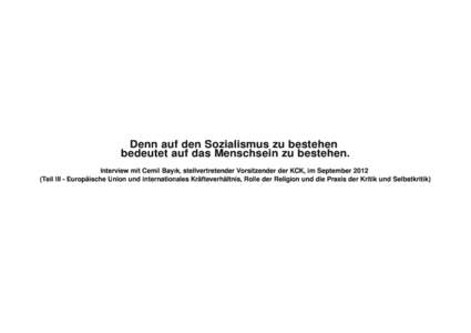 Denn auf den Sozialismus zu bestehen bedeutet auf das Menschsein zu bestehen. Interview mit Cemil Bayık, stellvertretender Vorsitzender der KCK, im September[removed]Teil III - Europäische Union und internationales Krä