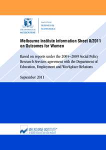 Melbourne Institute Information Sheet[removed]on Outcomes for Women Based on reports under the 2005–2009 Social Policy Research Services agreement with the Department of Education, Employment and Workplace Relations Sep