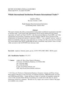 REVIEW OF INTERNATIONAL ECONOMICS Manuscript #3147, AcceptedWhich International Institutions Promote International Trade?* Andrew Rose Revised: October 3, 2003