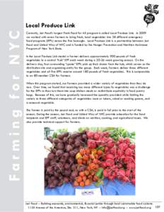 F a r m i n g fo r N YC  Local Produce Link Currently, Just Food’s largest Fresh Food for All program is called Local Produce Link. In 2009 we worked with seven farmers to bring fresh, local vegetables into 38 differen