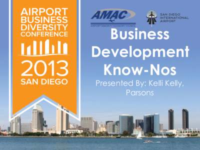 Business Development Know-Nos Presented By: Kelli Kelly, Parsons