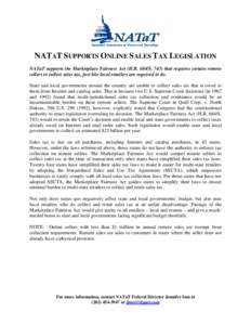 NATAT SUPPORTS ONLINE SALES TAX LEGISLATION NATaT supports the Marketplace Fairness Act (H.R. 684/S[removed]that requires certain remote sellers to collect sales tax, just like local retailers are required to do. State and
