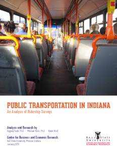 PUBLIC TRANSPORTATION IN INDIANA An Analysis of Ridership Surveys Analysis and Research by  Dagney Faulk, Ph.D. - Michael Hicks, Ph.D. - Kevin Kroll