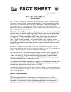 Deschutes National Forest Forest Facts The 1.6 million-acre Deschutes National Forest extends for approximately 100 miles along the east side of the Cascade Range. Amidst a scenic backdrop of volcanic mountains that form