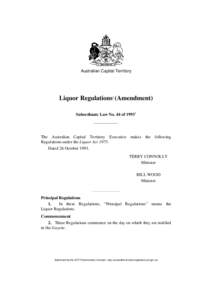 Australian Capital Territory  Liquor Regulations1 (Amendment) Subordinate Law No. 44 of[removed]The Australian Capital Territory Executive makes the following