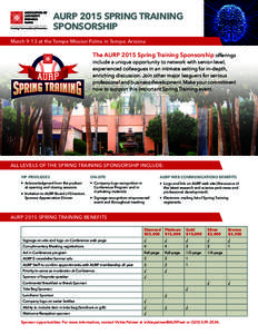 AURP 2015 SPRING TRAINING SPONSORSHIP March 9-13 at the Tempe Mission Palms in Tempe, Arizona The AURP 2015 Spring Training Sponsorship offerings include a unique opportunity to network with senior-level,
