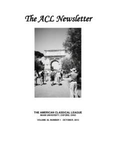 The ACL Newsletter  THE AMERICAN CLASSICAL LEAGUE MIAMI UNIVERSITY, OXFORD, OHIO VOLUME 36, NUMBER 1 · OCTOBER, 2013