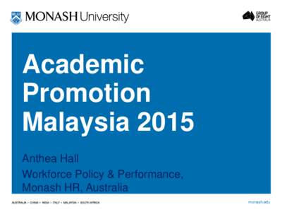 Academic Promotion Malaysia 2015 Anthea Hall Workforce Policy & Performance, Monash HR, Australia