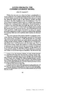 LIVING PROBATE: THE CONSERVATORSHIP MODEL John H. Langbein*t Within the last year or so there has been a considerable revival of interest in the subject of living probate. In 1977 the state of North Dakota enacted the fi