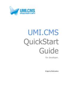 UMI.CMS QuickStart Guide for developer.  Grigoriy Dobryakov