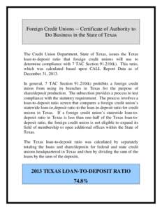 Foreign Credit Unions -- Certificate of Authority to Do Business in the State of Texas The Credit Union Department, State of Texas, issues the Texas loan-to-deposit ratio that foreign credit unions will use to determine 