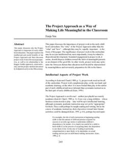 The Project Approach as a Way of Making Life Meaningful in the Classroom Eunju Yun Abstract This paper discusses why the Project Approach is important in early childhood education. The paper explores the