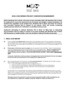 LEVEL 2 RECORDING PROJECT COMPLETION REQUIREMENTS Staff of Manitoba Film & Music will review all documentation filed with Manitoba Film & Music by Applicants to ensure the expected level of honesty and integrity is being