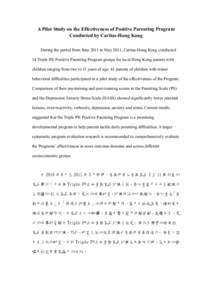 A Pilot Study on the Effectiveness of Positive Parenting Program Conducted by Caritas-Hong Kong During the period from June 2011 to May 2011, Caritas-Hong Kong conducted 14 Triple P® Positive Parenting Program groups fo