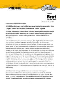 Mainz, den 23. Juni 2015 Pressemeldung SPERRFRIST 13:30 UhrSchülerinnen und Schüler aus ganz Deutschland schaffen einen „Tag für Afrika“: 618 Schulen unterstützen Aktion Tagwerk Tausende Schülerinnen un