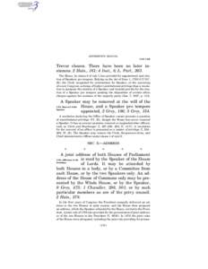 JEFFERSON’S MANUAL § 315–§ 316 Trevor chosen. There have been no later instances. 2 Hats., 161; 4 Inst., 8; L. Parl., 263. The House, by clause 8 of rule I, has provided for appointment and election of Speakers pro