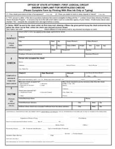 OFFICE OF STATE ATTORNEY, FIRST JUDICIAL CIRCUIT SWORN COMPLAINT FOR WORTHLESS CHECKS (Please Complete Form by Printing With Blue Ink Only or Typing) (1) Was check post-dated at time of acceptance?  9Yes 9No