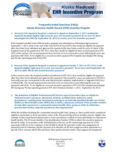 Frequently Asked Questions (FAQs) Alaska Electronic Health Record (EHR) Incentive Program 1. Scenario A for inpatient hospital: a contract is signed on September 1, 2011 making the inpatient hospital eligible right away 