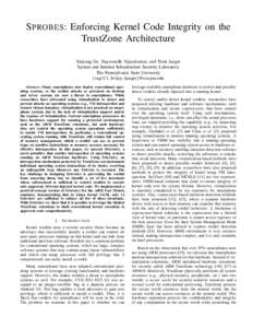 S PROBES: Enforcing Kernel Code Integrity on the TrustZone Architecture Xinyang Ge, Hayawardh Vijayakumar, and Trent Jaeger System and Internet Infrastructure Security Laboratory The Pennsylvania State University {xxg113