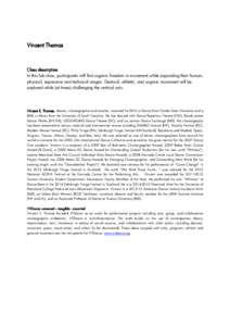 Vincent Thomas  Class description In this lab class, participants will find organic freedom in movement while expanding their human, physical, expressive and technical ranges. Gestural, athletic, and organic movement wil