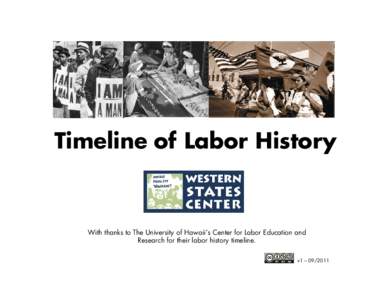 Timeline of Labor History  With thanks to The University of Hawaii’s Center for Labor Education and Research for their labor history timeline. v1 – [removed]