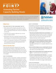 Assessing Partner Capacity Building Needs Taking into consideration implementers’ limited time and resources, the tools in Pathfinder International’s Straight to the Point Series provide clear, concise guidance on a 