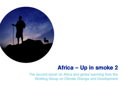 Africa – Up in smoke 2 The second report on Africa and global warming from the Working Group on Climate Change and Development “Africa of course is… seen by experts as particularly vulnerable to climate change. T