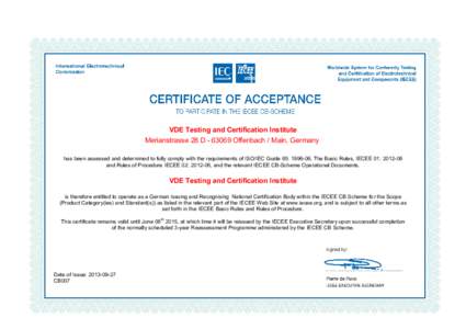 VDE Testing and Certification Institute Merianstrasse 28 DOffenbach / Main, Germany has been assessed and determined to fully comply with the requirements of ISO/IEC Guide 65: , The Basic Rules, IECEE 01: